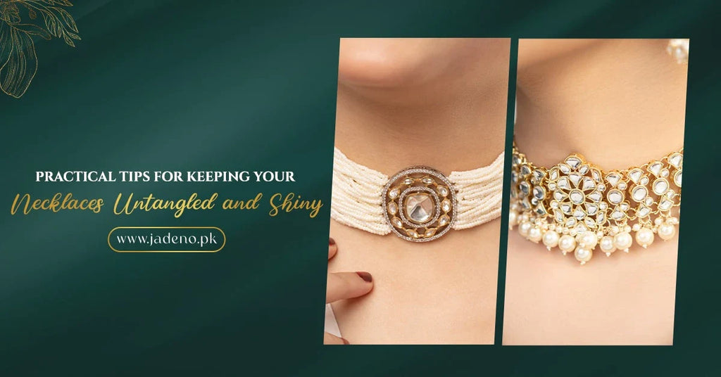 Practical Tips for Keeping Your Necklaces Untangled and Shiny